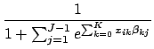 $\displaystyle \frac{1}{1 + \sum_{j=1}^{J-1}e^{\sum_{k=0}^K x_{ik}\beta_{kj}}}$