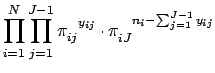 $\displaystyle \prod_{i=1}^N \prod_{j=1}^{J-1} \pi_{ij}^{\phantom{ij}y_{ij}} \cdot \pi_{iJ}^{\phantom{iJ}n_i - \sum_{j=1}^{J-1} y_{ij}}$