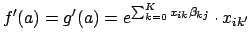 $\displaystyle f^\prime(a) = g^\prime(a) = e^{\sum_{k=0}^K x_{ik}\beta_{kj}} \cdot x_{ik^\prime}$