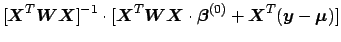 $\displaystyle [\boldsymbol{X}^T\boldsymbol{W}\boldsymbol{X}]^{-1} \cdot [\bolds...
...\boldsymbol{\beta}^{(0)} + \boldsymbol{X}^T(\boldsymbol{y} - \boldsymbol{\mu})]$