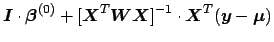 $\displaystyle \boldsymbol{I} \cdot \boldsymbol{\beta}^{(0)} + [\boldsymbol{X}^T...
...}\boldsymbol{X}]^{-1} \cdot \boldsymbol{X}^T(\boldsymbol{y} - \boldsymbol{\mu})$