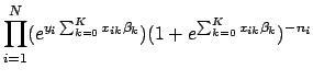 $\displaystyle \prod_{i=1}^N (e^{y_i\sum_{k=0}^{K} x_{ik}\beta_k}) (1+e^{\sum_{k=0}^{K} x_{ik}\beta_k})^{-n_i}$