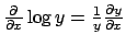 $ \frac{\partial}{\partial x} \log y = \frac{1}{y}\frac{\partial y}{\partial x}$