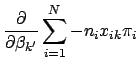 $\displaystyle \frac{\partial}{\partial\beta_{k^\prime}} \sum_{i=1}^N - n_i x_{ik} \pi_i$