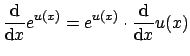 $\displaystyle \frac{\mathrm{d}}{\mathrm{d} x} e^{u(x)} = e^{u(x)} \cdot \frac{\mathrm{d}}{\mathrm{d} x} u(x)$