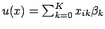 $ u(x) = \sum_{k=0}^{K} x_{ik}\beta_k$