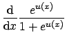 $\displaystyle \frac{\mathrm{d}}{\mathrm{d} x} \frac{e^{u(x)}}{1+e^{u(x)}}$